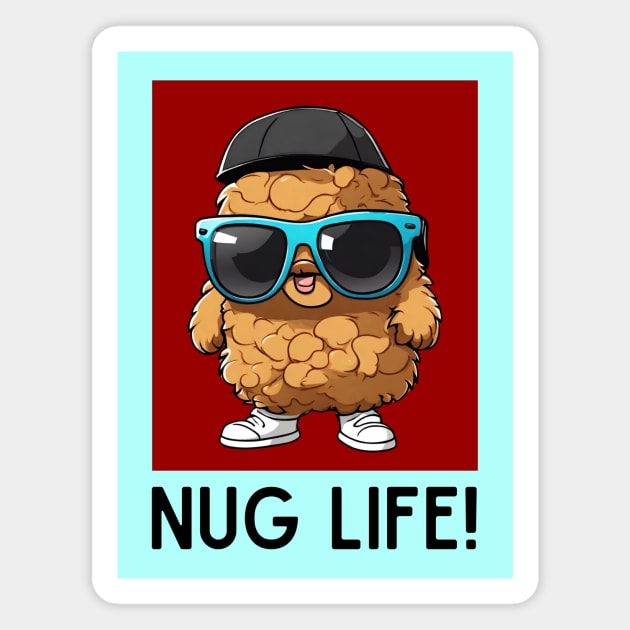 Nug Life | Nugget Pun Magnet by Allthingspunny